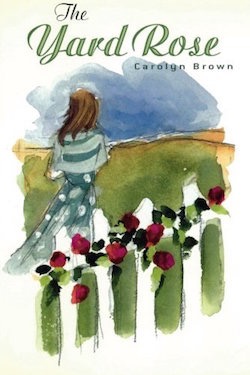 The Yard Rose by Carolyn Brown